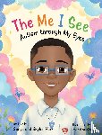 Harris, Sonya, Harris, Skyler - The Me I See; Autism Through My Eyes