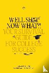 Modie, Lepa - Well Sh*t! Now What?! Your Survival Guide for College Success