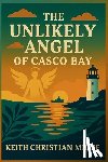 Milne, Keith Christian - The Unlikely Angel of Casco Bay