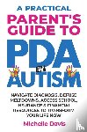 Davis, Michelle - A Practical Parent's Guide to PDA and Autism