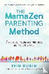 Rubin, Irin - The MamaZen Parenting Method