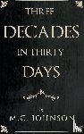 Johnson, M. C. - Three Decades in Thirty Days