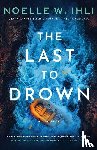Ihli, Noelle West - The Last to Drown