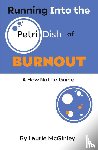 McGinley, Laurie - Running Into the Petri Dish of Burnout