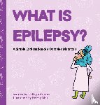 Adkisson, Hailey - What is Epilepsy? A Simple Explanation of a Complex Diagnosis