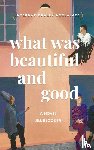 Blocker, Jill - Blocker, J: What was Beautiful and Good