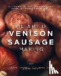 Berkelmans, Adam - The Art of Venison Sausage Making: Sausage Making Techniques for Deer, Elk, Moose, and other Big Game Animals