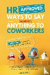 Brown, S. R. - HR Approved Ways To Say (Almost) Anything To Coworkers