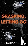 Carlin, Jack - Grasping, Letting Go
