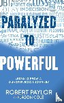 Paylor, Robert, Cole, Jason - Paralyzed to Powerful