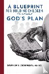 DeGeneste, M. S. Ed. Stephanie M. - A Blueprint for Building Children