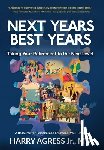 Agress, Harry - Next Years Best Years: Taking Your Retirement to the Next Level