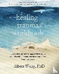 Wong, Albert - The Healing Trauma Workbook