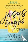 Andress, Tamra - Jesus Laughs: A Devotional That Invites You to Laugh Again With Jesus - Transforming Life's Lemons Into Faith That Overflows
