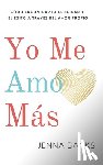 Banks, Jenna - Yo Me Amo Más: Cómo encontrar la felicidad y el éxito a través del amor propio