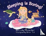 Snel, Brianna - Sleeping is Boring!
