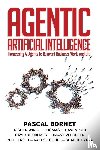 Bornet, Wirtz, Jochen, Davenport, Thomas H - Agentic Artificial Intelligence