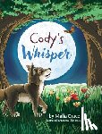 Grace, Malia - Cody's Whisper: A Heartwarming Children's Book About Emotional Resilience and Nature's Wisdom