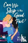 Brayden, Melissa - Can We Skip to the Good Part?