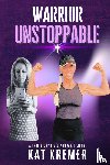 Kremer, Kat - Warrior Unstoppable