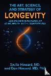 Howard, MD Ioulia, Howard MD, Don - The Art, Science, and Strategy of Longevity