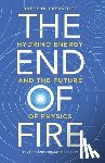 Holverstott, Brett - The End of Fire: Hydrino Energy and the Future of Physics