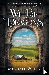 Weitz, Michael - We Be Dragons
