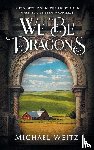 Weitz, Michael - We Be Dragons