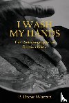 Warren, P. Drew - I Wash My Hands