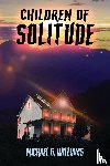Williams, Michael G. - Children of Solitude