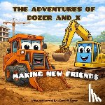 Bonner, Ledarrion W. - The Adventures of Dozer and X: Making New Friends