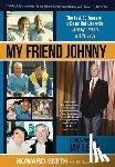 Smith, Howard - My Friend Johnny: The Last 20 Years of a Beautiful Life with Johnny Carson and Friends