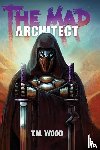 Wood, T. M. - The Mad Architect