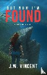 Vincent, J. W. - But Now I'm Found