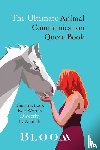Bloom, Johanna - The Ultimate Animal Communication Quote Book