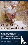 Thomas, Melanie Bonner - Old Man of the Fossil Beds: A Kansas Dreamer, His Family of Hunters, and Their Search for Prehistoric Sea Creatures