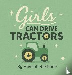 Bishop, Hannah R - Girls Can Drive Tractors