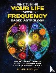 Boscarello, Roseanne - Fine Tuning Your Life With Frequency Based Astrology (Volume 1)