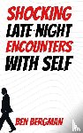 Bergman, Ben - Shocking Late-Night Encounters With Self