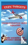Sargent, Jim - Teen Targets: Charlottesville Teens Targeted