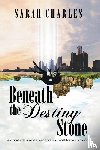 Charles, Sarah - Beneath The Destiny Stone
