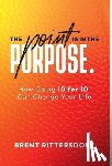 Rittersdorf, Brent - The Point Is in the Purpose: How Going 10 for 10 Can Change Your Life
