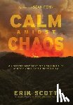 Scott, Erik - Calm Amidst Chaos: A Frontline Memoir of the Palisades Fire and the Voice That Guided a City