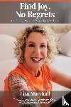 Marshall, Lisa - Find Joy, No Regrets