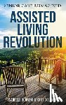 Guarino, Isabelle - Assisted Living Revolution: Senior Care Reimagined