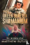 Butler, Matthew - From Green Beret to Shamanism, One Man's Journey to Heal