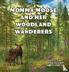 Mackay, Andrea - Momma Moose and her Woodland Wanderers