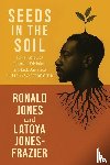 Jones, Ronald D, Jones-Frazier, Latoya L - Seeds in the Soil