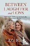 Riley, A. G. - Between Laughter and Loss
