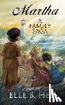 Hess, Elle B. - Martha: A Family Saga